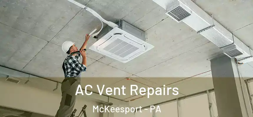  AC Vent Repairs McKeesport - PA