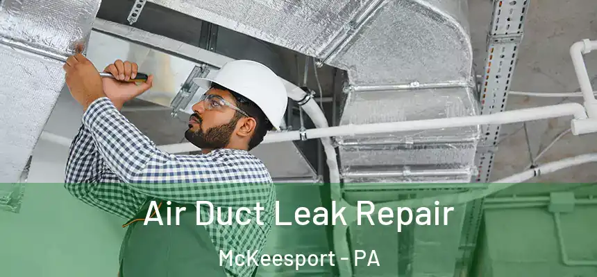 Air Duct Leak Repair McKeesport - PA