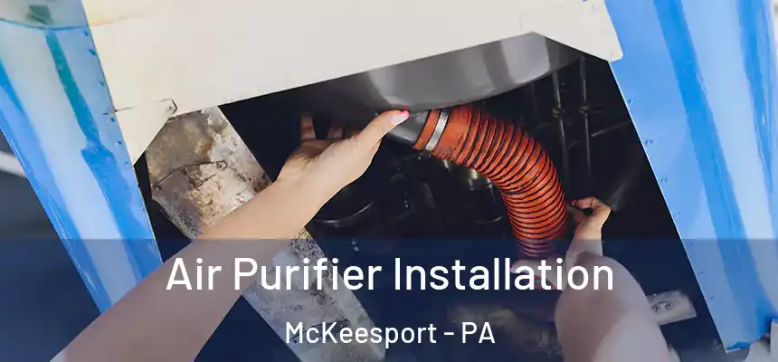  Air Purifier Installation McKeesport - PA