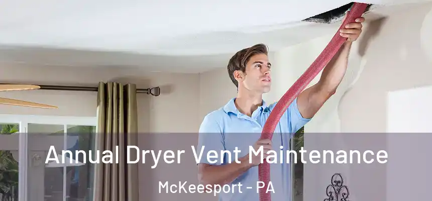 Annual Dryer Vent Maintenance McKeesport - PA