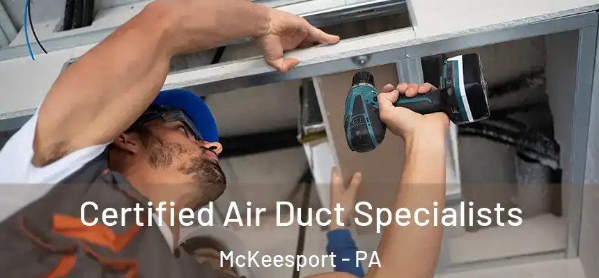 Certified Air Duct Specialists McKeesport - PA