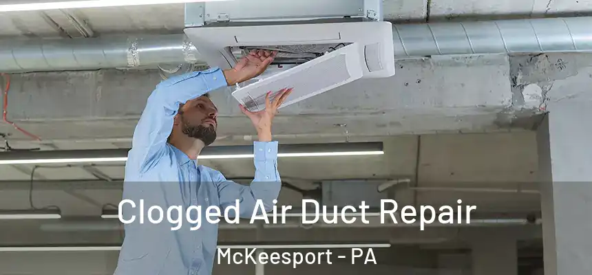  Clogged Air Duct Repair McKeesport - PA