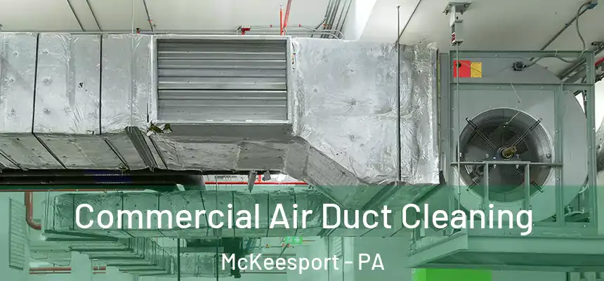  Commercial Air Duct Cleaning McKeesport - PA