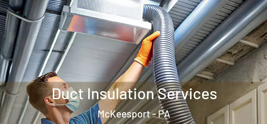 Duct Insulation Services McKeesport - PA