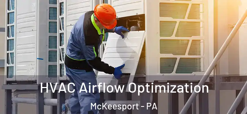  HVAC Airflow Optimization McKeesport - PA
