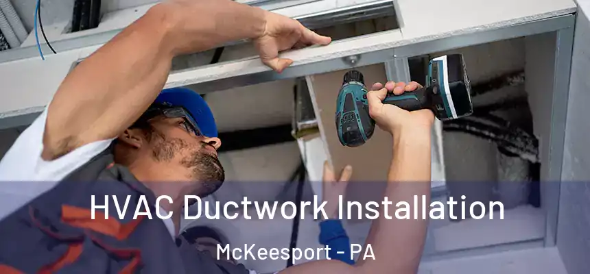  HVAC Ductwork Installation McKeesport - PA