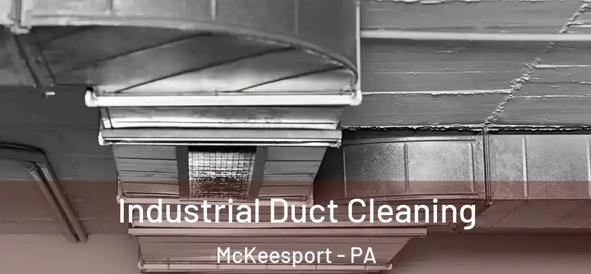  Industrial Duct Cleaning McKeesport - PA