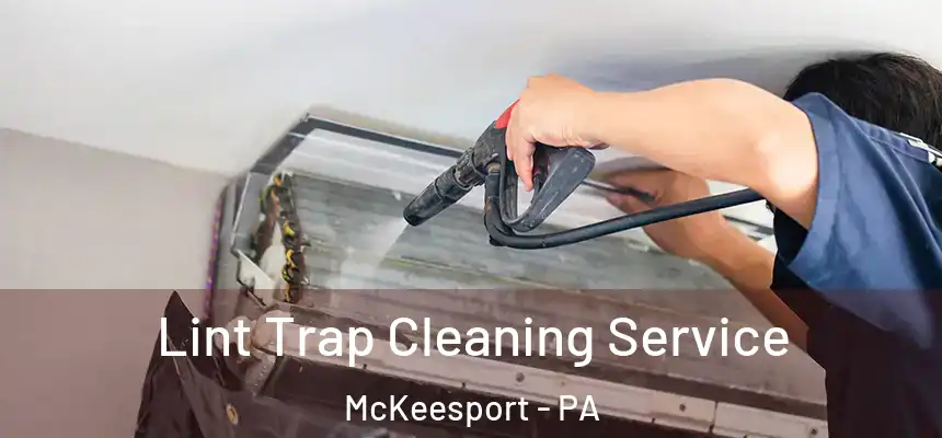 Lint Trap Cleaning Service McKeesport - PA