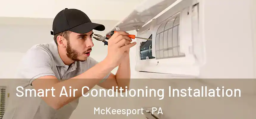  Smart Air Conditioning Installation McKeesport - PA